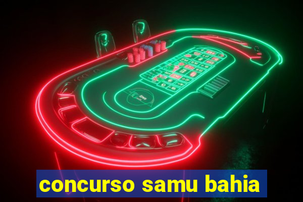 concurso samu bahia